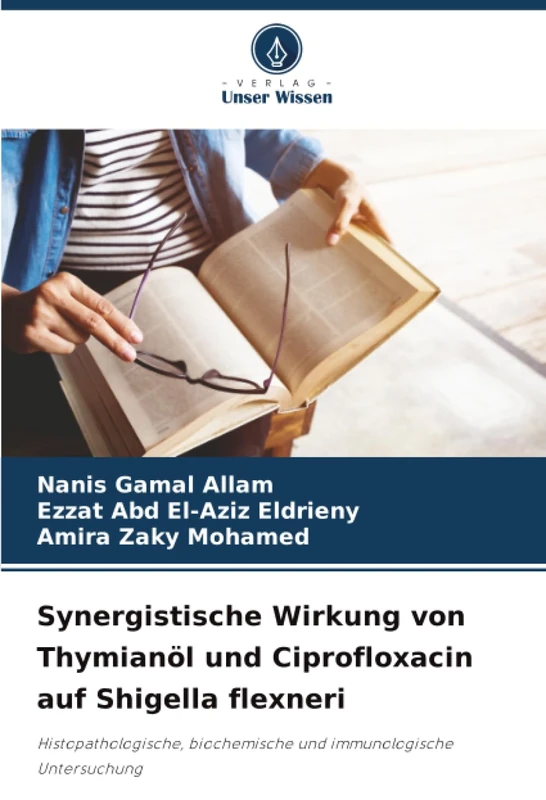 Synergistische Wirkung von Thymianöl und Ciprofloxacin auf Shigella flexneri: Histopathologische, biochemische und immunologische Untersuchung