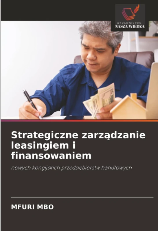 Strategiczne zarządzanie leasingiem i finansowaniem: nowych kongijskich przedsiębiorstw handlowych: nowych kongijskich przedsi¿biorstw handlowych
