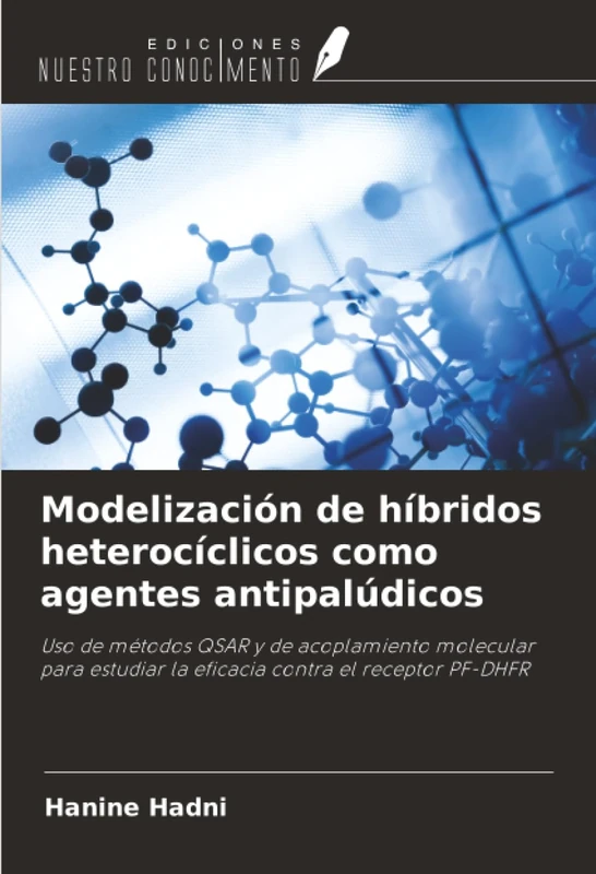 Modelización de híbridos heterocíclicos como agentes antipalúdicos: Uso de métodos QSAR y de acoplamiento molecular para estudiar la eficacia contra el receptor PF-DHFR - Image 1