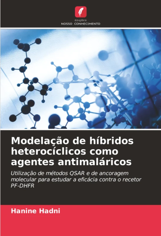 Modelação de híbridos heterocíclicos como agentes antimaláricos: Utilização de métodos QSAR e de ancoragem molecular para estudar a eficácia contra o recetor PF-DHFR - Image 1
