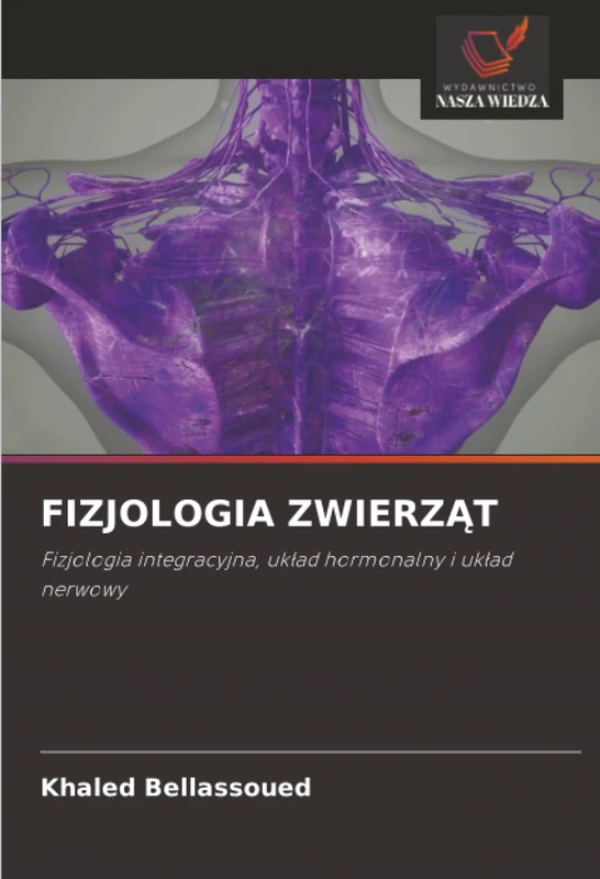 FIZJOLOGIA ZWIERZĄT: Fizjologia integracyjna, układ hormonalny i układ nerwowy