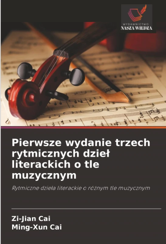 Pierwsze wydanie trzech rytmicznych dzieł literackich o tle muzycznym: Rytmiczne dzieła literackie o różnym tle muzycznym: Rytmiczne dzie¿a literackie o ró¿nym tle muzycznym