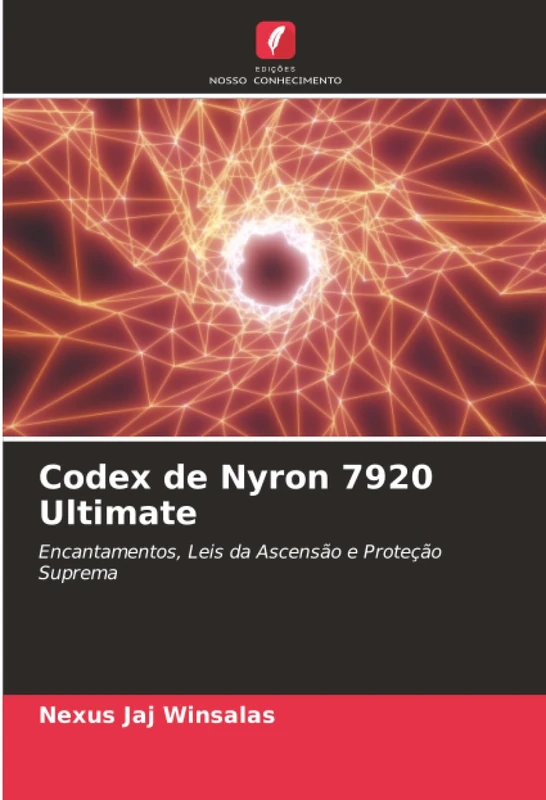 Codex de Nyron 7920 Ultimate: Encantamentos, Leis da Ascensão e Proteção Suprema