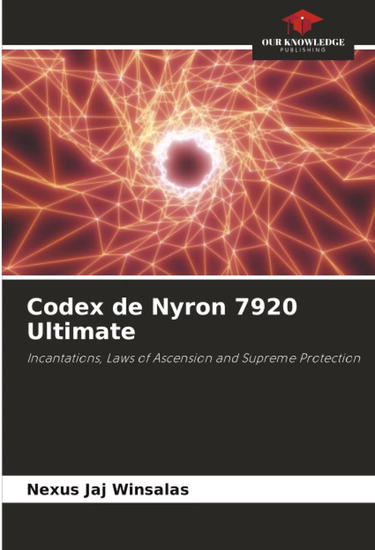 Codex de Nyron 7920 Ultimate: Incantations, Laws of Ascension and Supreme Protection - Image 1