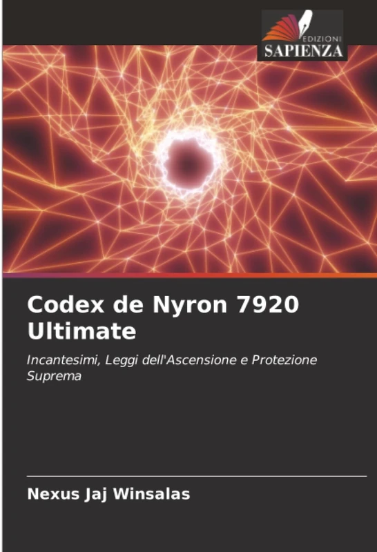 Codex de Nyron 7920 Ultimate: Incantesimi, Leggi dell'Ascensione e Protezione Suprema