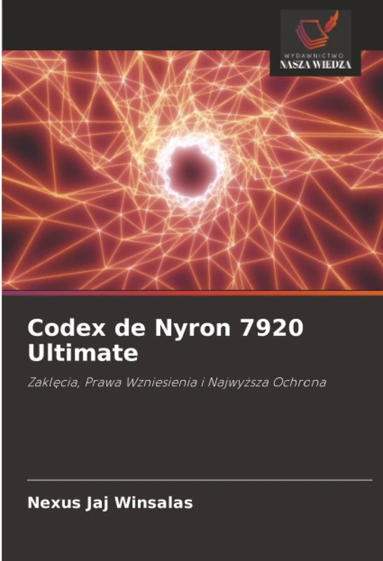 Codex de Nyron 7920 Ultimate: Zaklęcia, Prawa Wzniesienia i Najwyższa Ochrona: Zakl¿cia, Prawa Wzniesienia i Najwy¿sza Ochrona