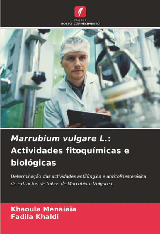 Marrubium vulgare L.: Actividades fitoquímicas e biológicas: Determinação das actividades antifúngica e anticolinesterásica de extractos de folhas de Marrubium Vulgare L.