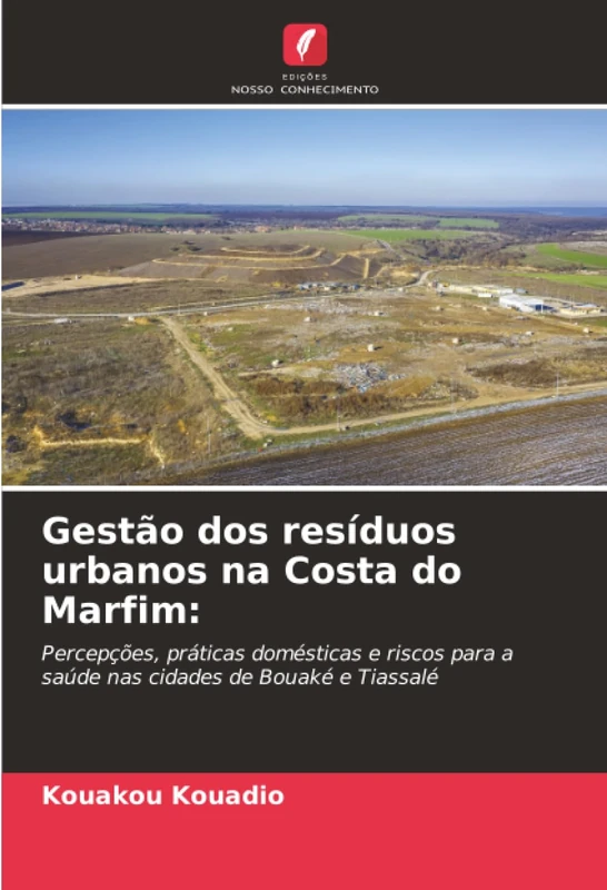 Gestão dos resíduos urbanos na Costa do Marfim:: Percepções, práticas domésticas e riscos para a saúde nas cidades de Bouaké e Tiassalé