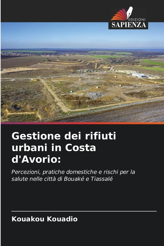 Gestione dei rifiuti urbani in Costa d'Avorio:: Percezioni, pratiche domestiche e rischi per la salute nelle città di Bouaké e Tiassalé
