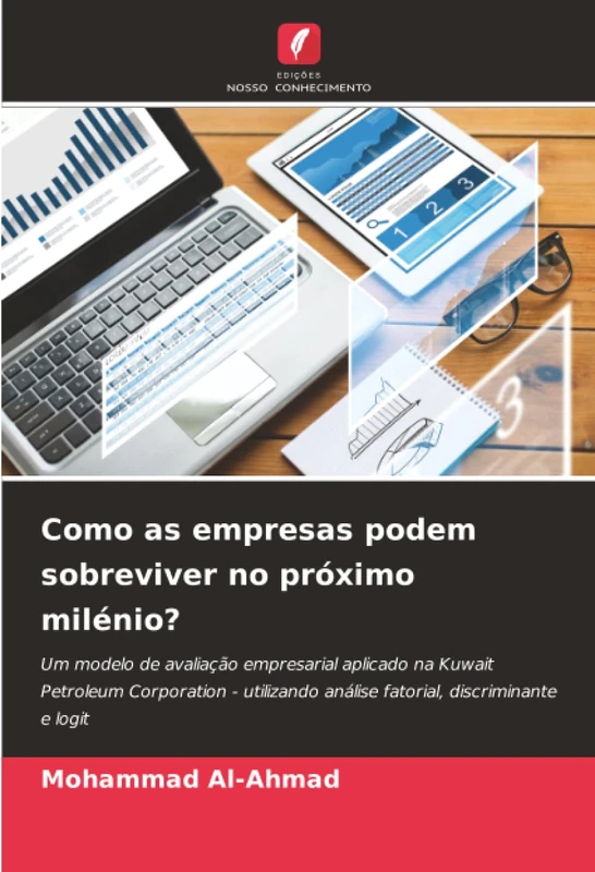 Como as empresas podem sobreviver no próximo milénio?: Um modelo de avaliação empresarial aplicado na Kuwait Petroleum Corporation - utilizando análise fatorial, discriminante e logit - Image 1