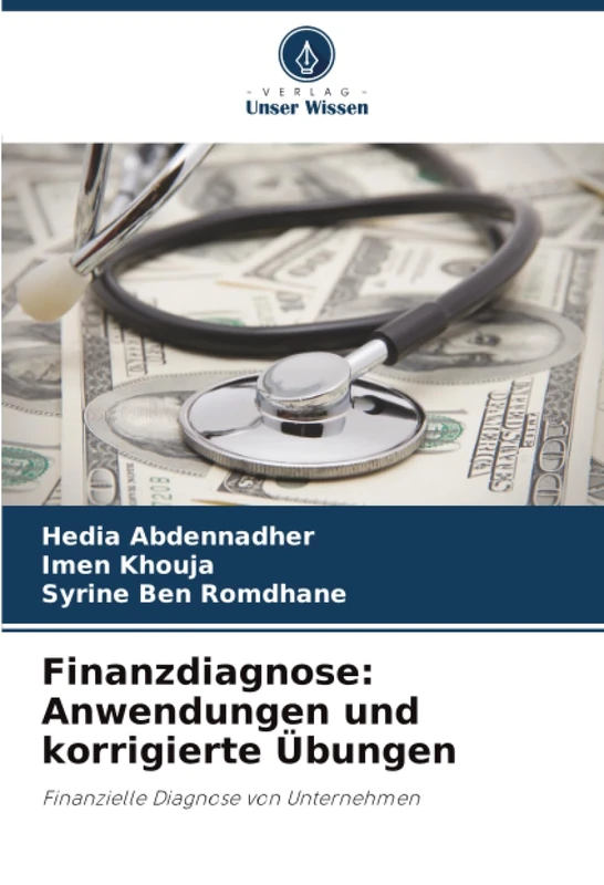 Finanzdiagnose: Anwendungen und korrigierte Übungen: Finanzielle Diagnose von Unternehmen