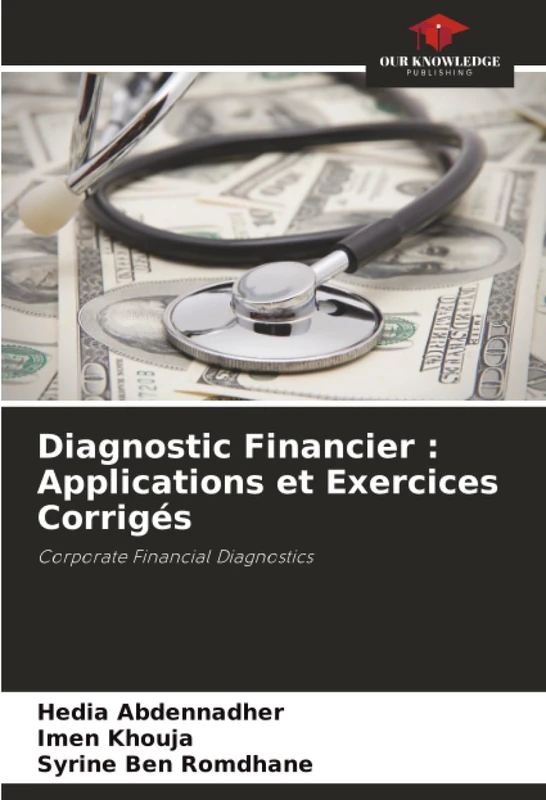 Diagnostic Financier : Applications et Exercices Corrigés: Corporate Financial Diagnostics