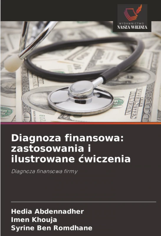Diagnoza finansowa: zastosowania i ilustrowane ćwiczenia: Diagnoza finansowa firmy