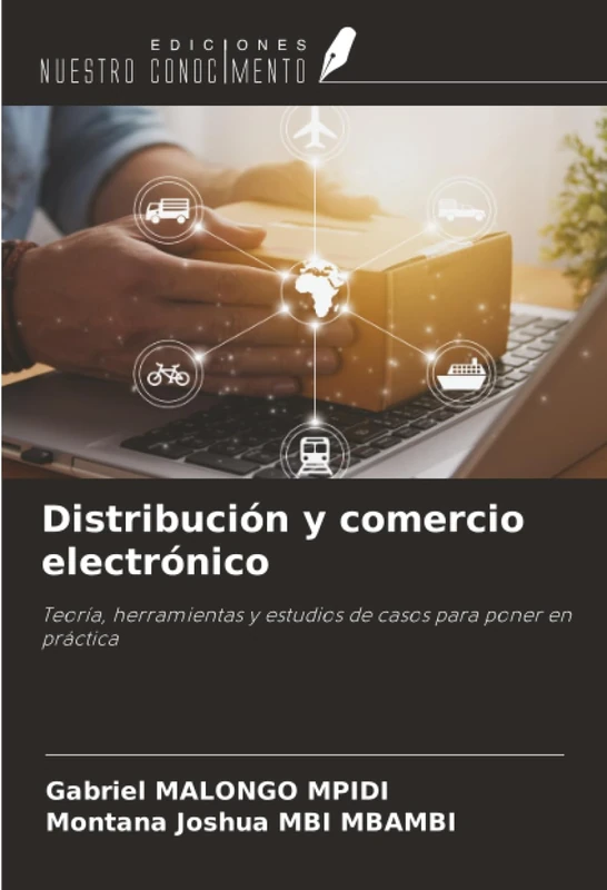 Distribución y comercio electrónico: Teoría, herramientas y estudios de casos para poner en práctica