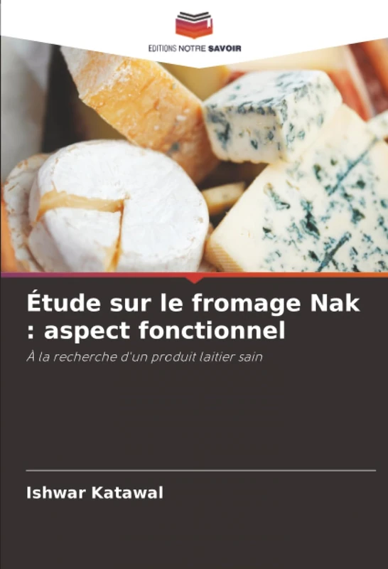 Étude sur le fromage Nak : aspect fonctionnel: À la recherche d'un produit laitier sain