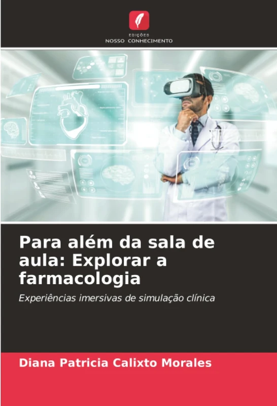 Para além da sala de aula: Explorar a farmacologia: Experiências imersivas de simulação clínica