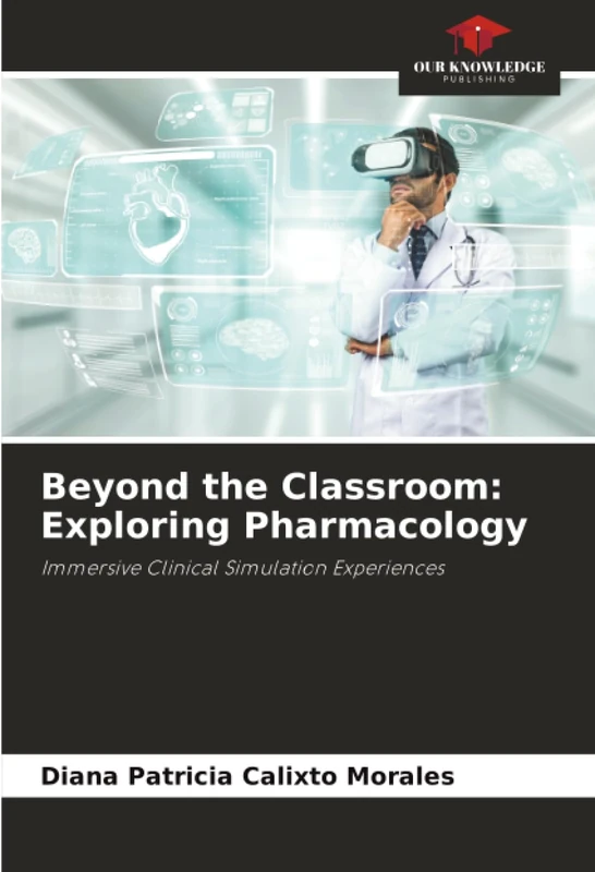 Beyond the Classroom: Exploring Pharmacology: Immersive Clinical Simulation Experiences