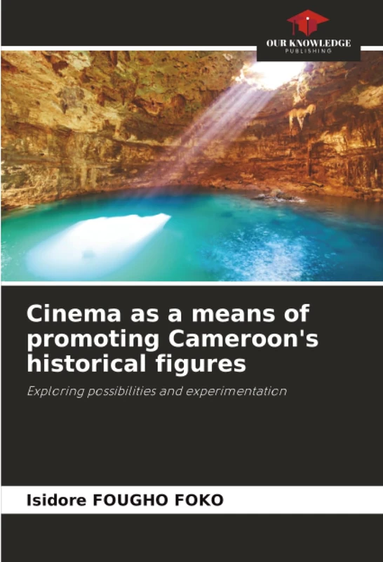 Cinema as a means of promoting Cameroon's historical figures: Exploring possibilities and experimentation