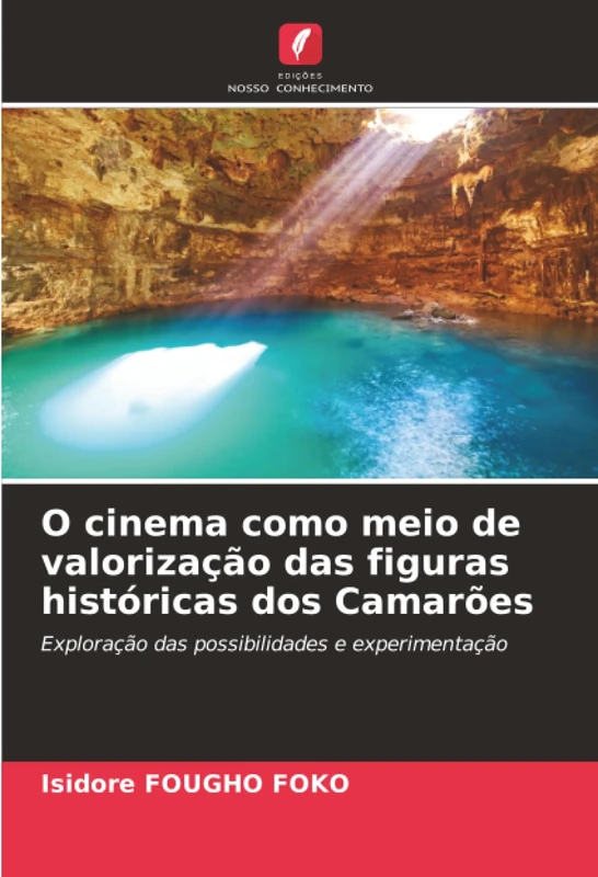 O cinema como meio de valorização das figuras históricas dos Camarões: Exploração das possibilidades e experimentação