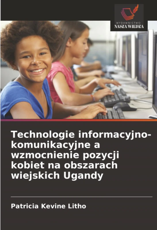 Technologie informacyjno-komunikacyjne a wzmocnienie pozycji kobiet na obszarach wiejskich Ugandy