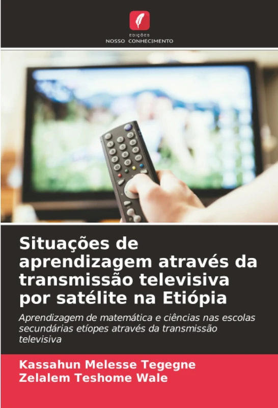 Situações de aprendizagem através da transmissão televisiva por satélite na Etiópia: Aprendizagem de matemática e ciências nas escolas secundárias etíopes através da transmissão televisiva - Image 1