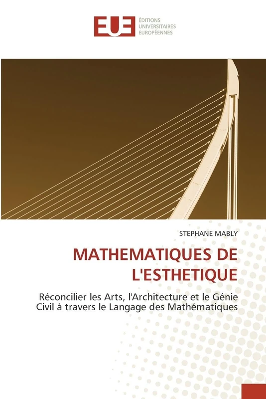 MATHEMATIQUES DE L'ESTHETIQUE: Réconcilier les Arts, l'Architecture et le Génie Civil à travers le Langage des Mathématiques - Image 1