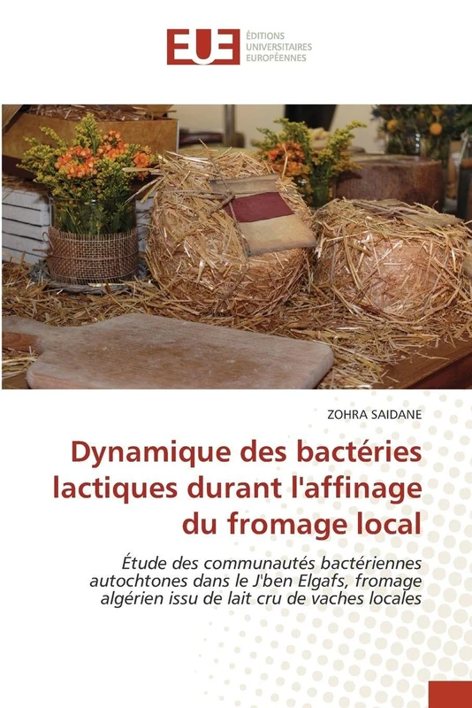 Dynamique des bactéries lactiques durant l'affinage du fromage local: Étude des communautés bactériennes autochtones dans le J'ben Elgafs, fromage algérien issu de lait cru de vaches locales