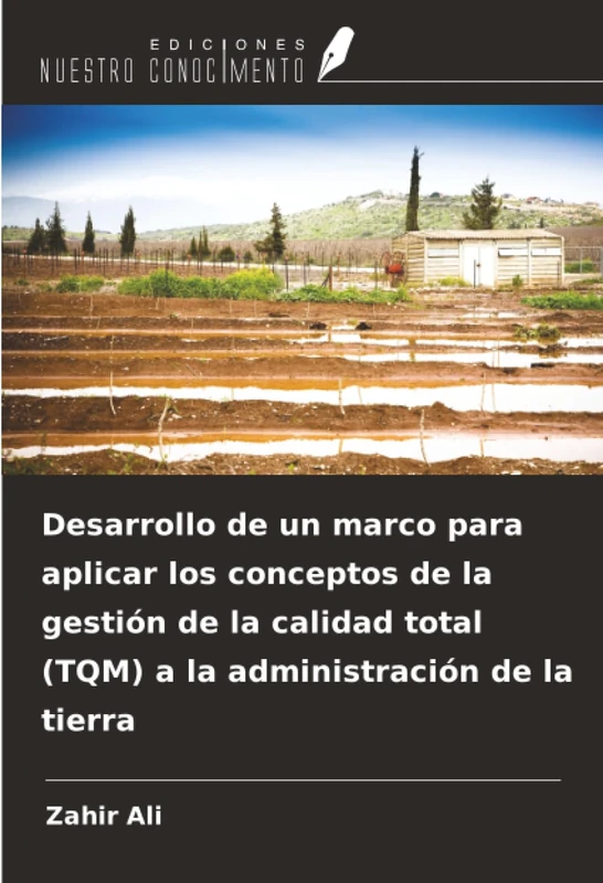 Desarrollo de un marco para aplicar los conceptos de la gestión de la calidad total (TQM) a la administración de la tierra