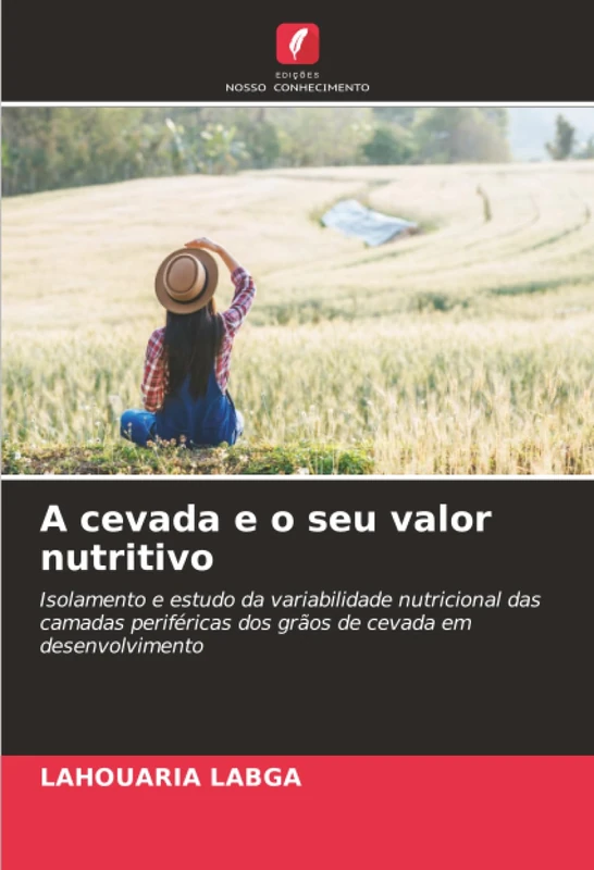 A cevada e o seu valor nutritivo: Isolamento e estudo da variabilidade nutricional das camadas periféricas dos grãos de cevada em desenvolvimento
