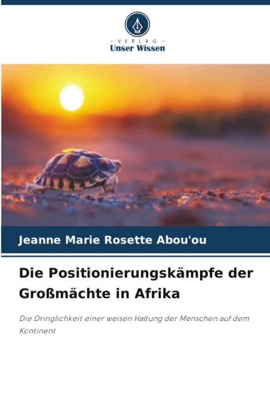 Die Positionierungskämpfe der Großmächte in Afrika: Die Dringlichkeit einer weisen Haltung der Menschen auf dem Kontinent