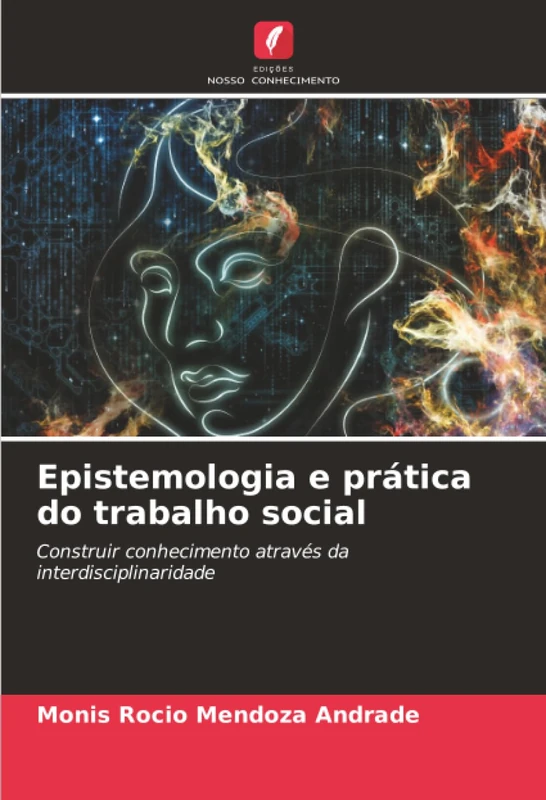 Epistemologia e prática do trabalho social: Construir conhecimento através da interdisciplinaridade