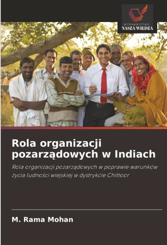 Rola organizacji pozarządowych w Indiach: Rola organizacji pozarządowych w poprawie warunków życia ludności wiejskiej w dystrykcie Chittoor