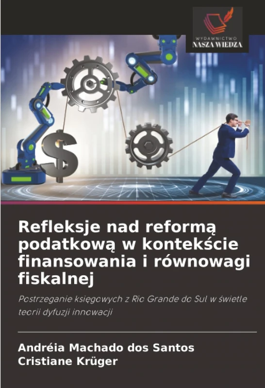 Refleksje nad reformą podatkową w kontekście finansowania i równowagi fiskalnej: Postrzeganie ksi¿gowych z Rio Grande do Sul w ¿wietle teorii dyfuzji innowacji