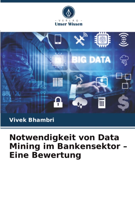 Notwendigkeit von Data Mining im Bankensektor – Eine Bewertung