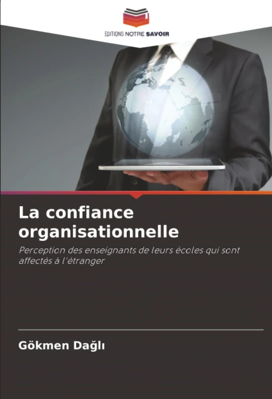 La confiance organisationnelle: Perception des enseignants de leurs écoles qui sont affectés à l'étranger