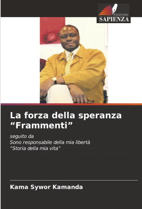 La forza della speranza “Frammenti”: seguito daSono responsabile della mia libertà “Storia della mia vita”