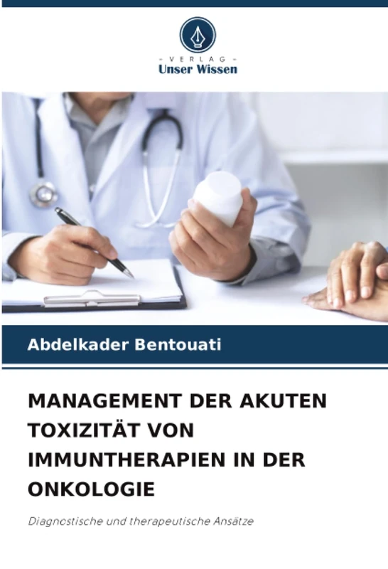 MANAGEMENT DER AKUTEN TOXIZITÄT VON IMMUNTHERAPIEN IN DER ONKOLOGIE: Diagnostische und therapeutische Ansätze