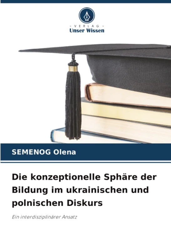 Die konzeptionelle Sphäre der Bildung im ukrainischen und polnischen Diskurs: Ein interdisziplinärer Ansatz