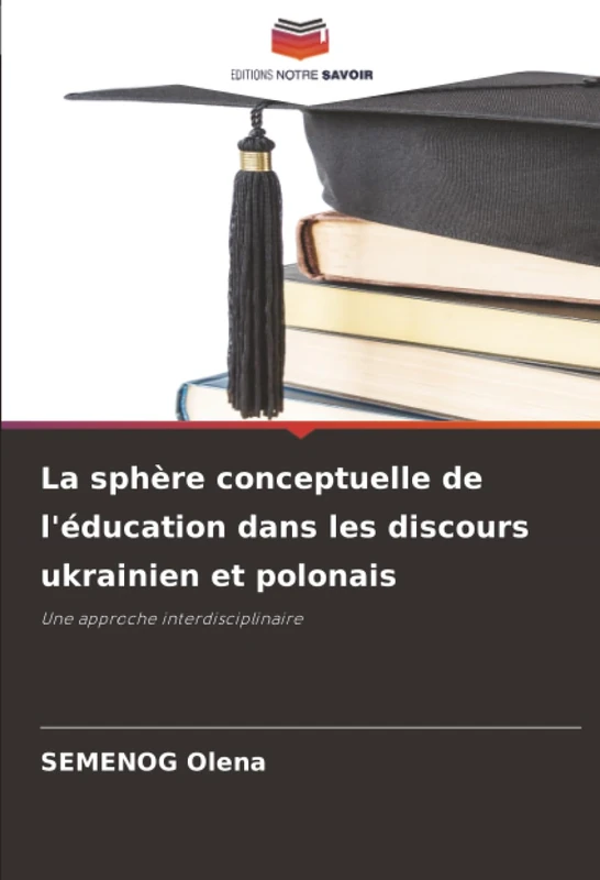 La sphère conceptuelle de l'éducation dans les discours ukrainien et polonais: Une approche interdisciplinaire