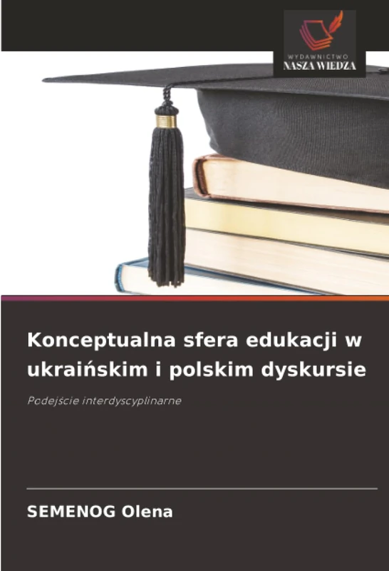 Konceptualna sfera edukacji w ukraińskim i polskim dyskursie: Podejście interdyscyplinarne