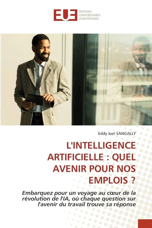 L'INTELLIGENCE ARTIFICIELLE : QUEL AVENIR POUR NOS EMPLOIS ?: Embarquez pour un voyage au cœur de la révolution de l'IA, où chaque question sur l'avenir du travail trouve sa réponse