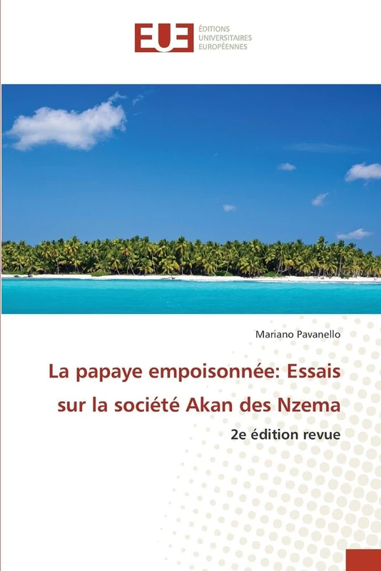 La papaye empoisonnée: Essais sur la société Akan des Nzema: 2e édition revue