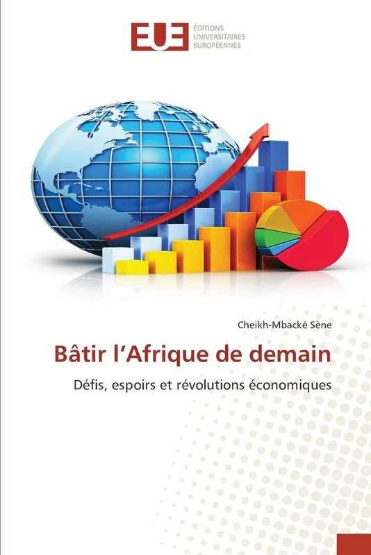 Bâtir l’Afrique de demain: Défis, espoirs et révolutions économiques