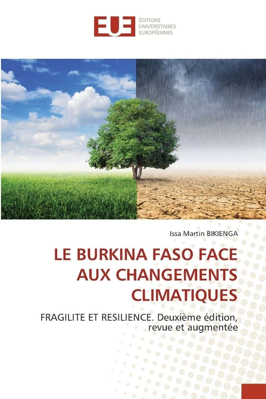 LE BURKINA FASO FACE AUX CHANGEMENTS CLIMATIQUES: FRAGILITE ET RESILIENCE. Deuxième édition, revue et augmentée