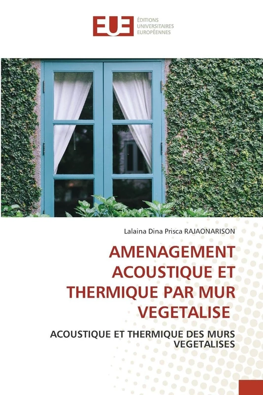 AMENAGEMENT ACOUSTIQUE ET THERMIQUE PAR MUR VEGETALISE: ACOUSTIQUE ET THERMIQUE DES MURS VEGETALISES