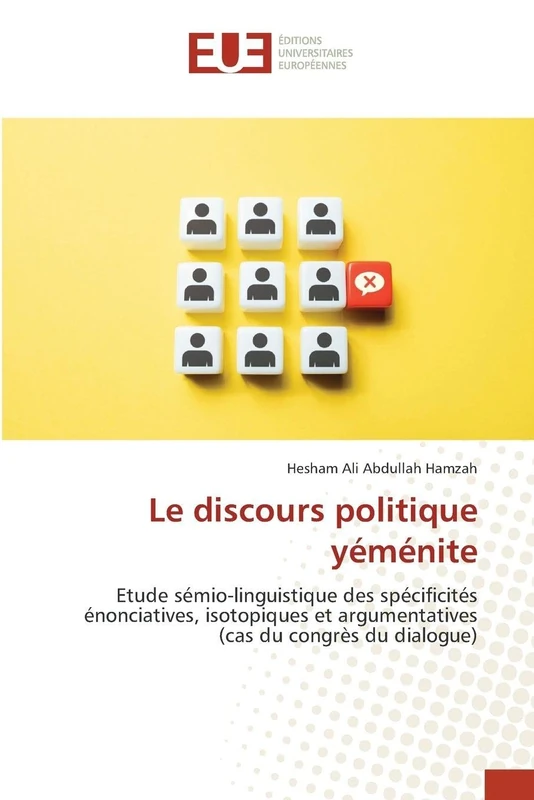 Le discours politique yéménite: Etude sémio-linguistique des spécificités énonciatives, isotopiques et argumentatives (cas du congrès du dialogue)