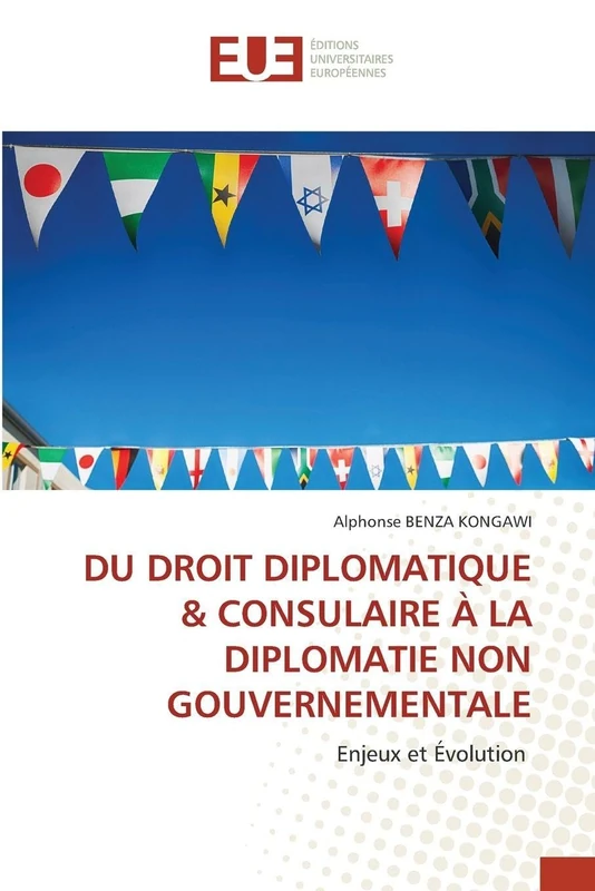 DU DROIT DIPLOMATIQUE & CONSULAIRE À LA DIPLOMATIE NON GOUVERNEMENTALE: Enjeux et Évolution