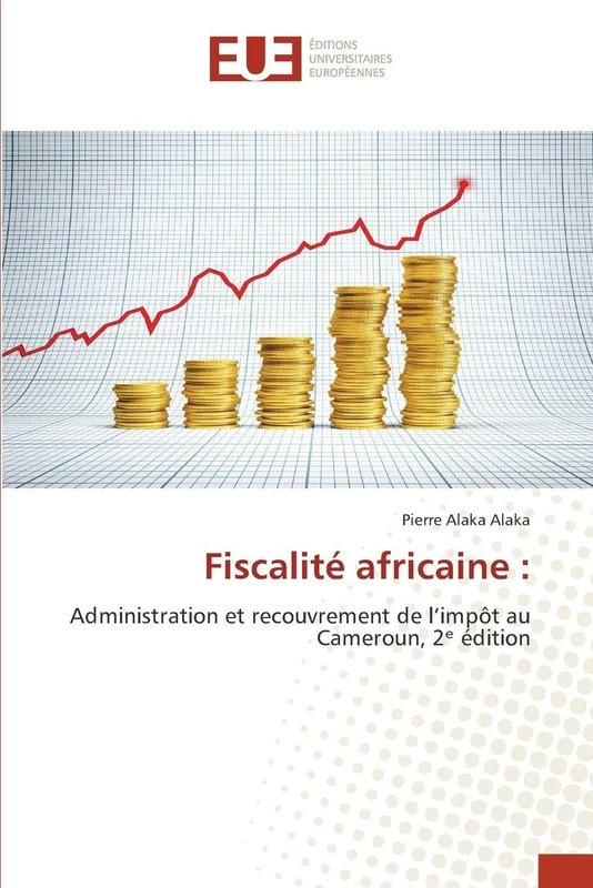 Fiscalité africaine :: Administration et recouvrement de l’impôt au Cameroun, 2ᵉ édition