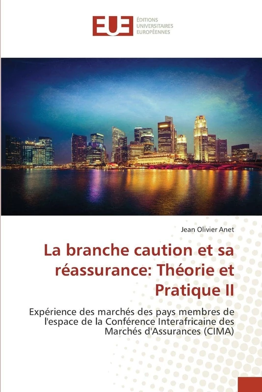 La branche caution et sa réassurance: Théorie et Pratique II: Expérience des marchés des pays membres de l'espace de la Conférence Interafricaine des Marchés d'Assurances (CIMA)