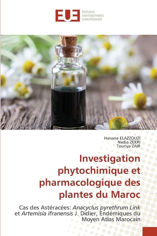 Investigation phytochimique et pharmacologique des plantes du Maroc: Cas des Astéracées: Anacyclus pyrethrum Link et Artemisia ifranensis J. Didier, Endémiques du Moyen Atlas Marocain